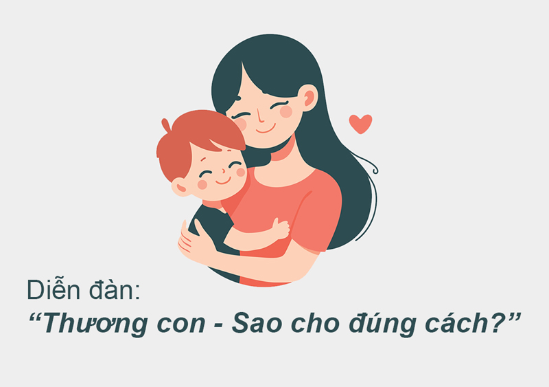 Diễn đàn: "Thương con - Sao cho đúng cách?"