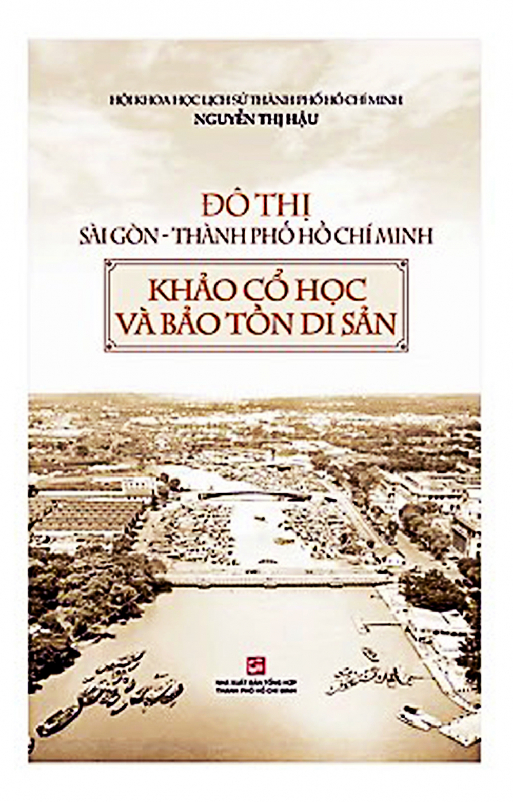 Tác phẩm Đô thị Sài Gòn - Thành phố  Hồ Chí Minh - khảo cổ học và bảo tồn di sản