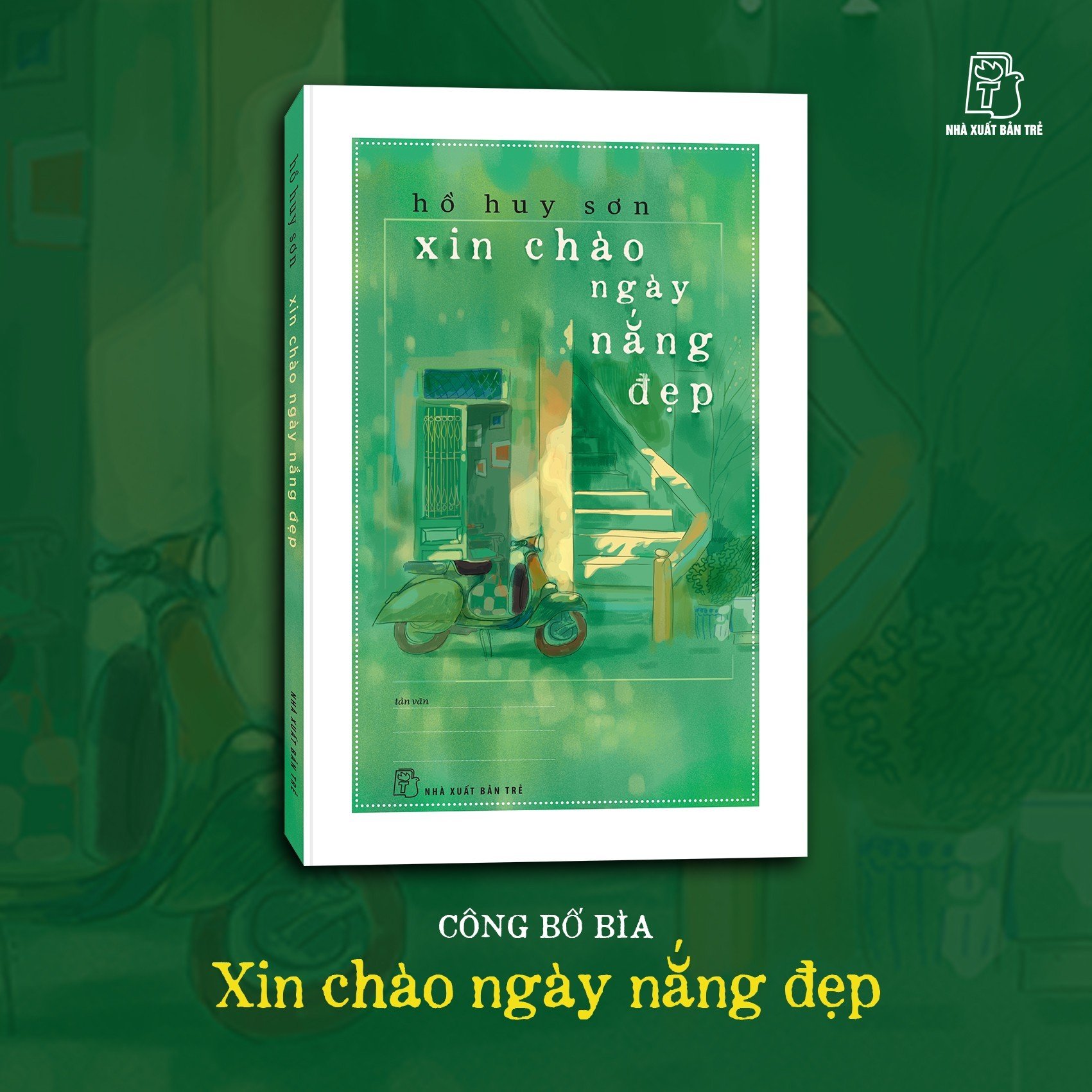 Nhà xuất bản Trẻ vừa công bố bìa tác phẩm Xin chào ngày nắng đẹp của nhà thơ - nhà báo Hồ Huy Sơn