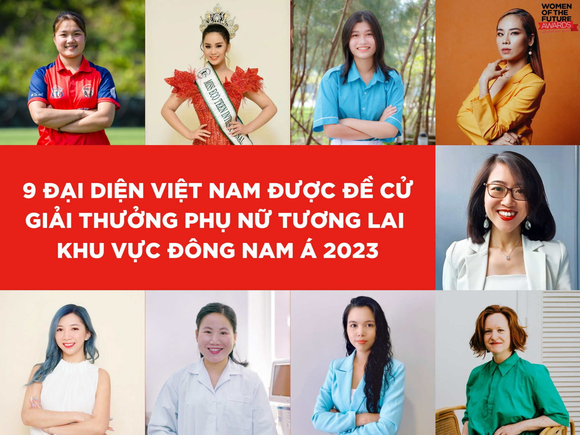 Chín gương mặt đến từ Việt Nam trong đề cử rút gọn giải Phụ nữ Tương lai Đông Nam Á 2023