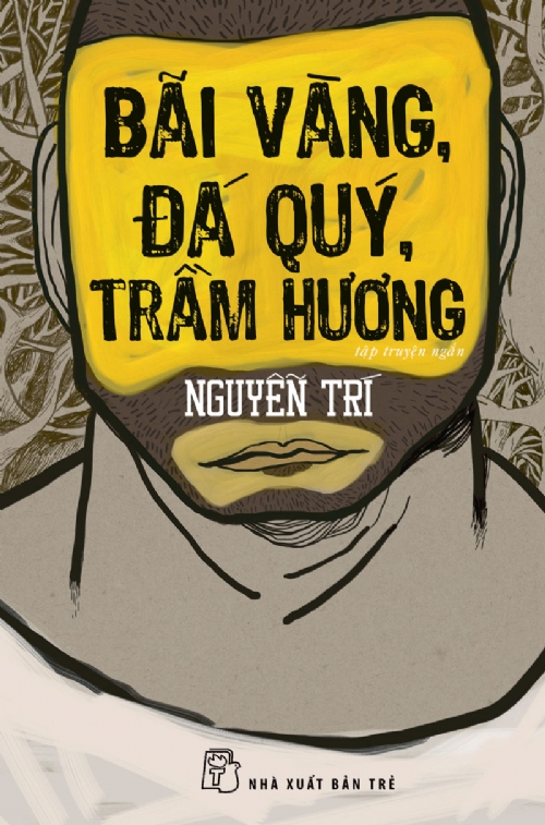 Tác phẩm Bãi vàng, đá quý, trầm hương của nhà văn Nguyễn Trí từng gây sửng sốt văn đàn