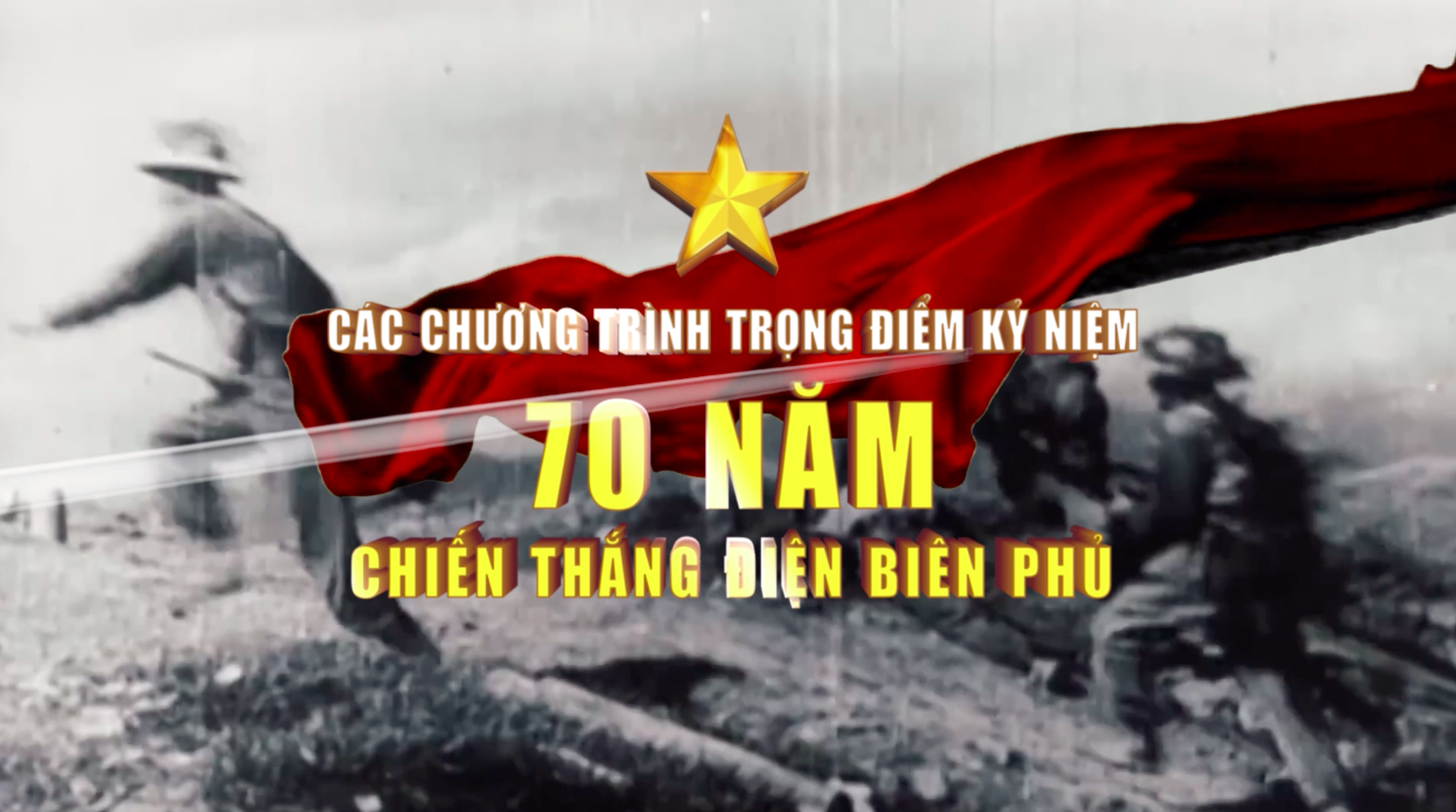 Nhiều chương trình ý nghĩa lên sóng VTVNhân kỷ niệm 70 năm chiến thắng Điện Biên Phủ có một loạt 