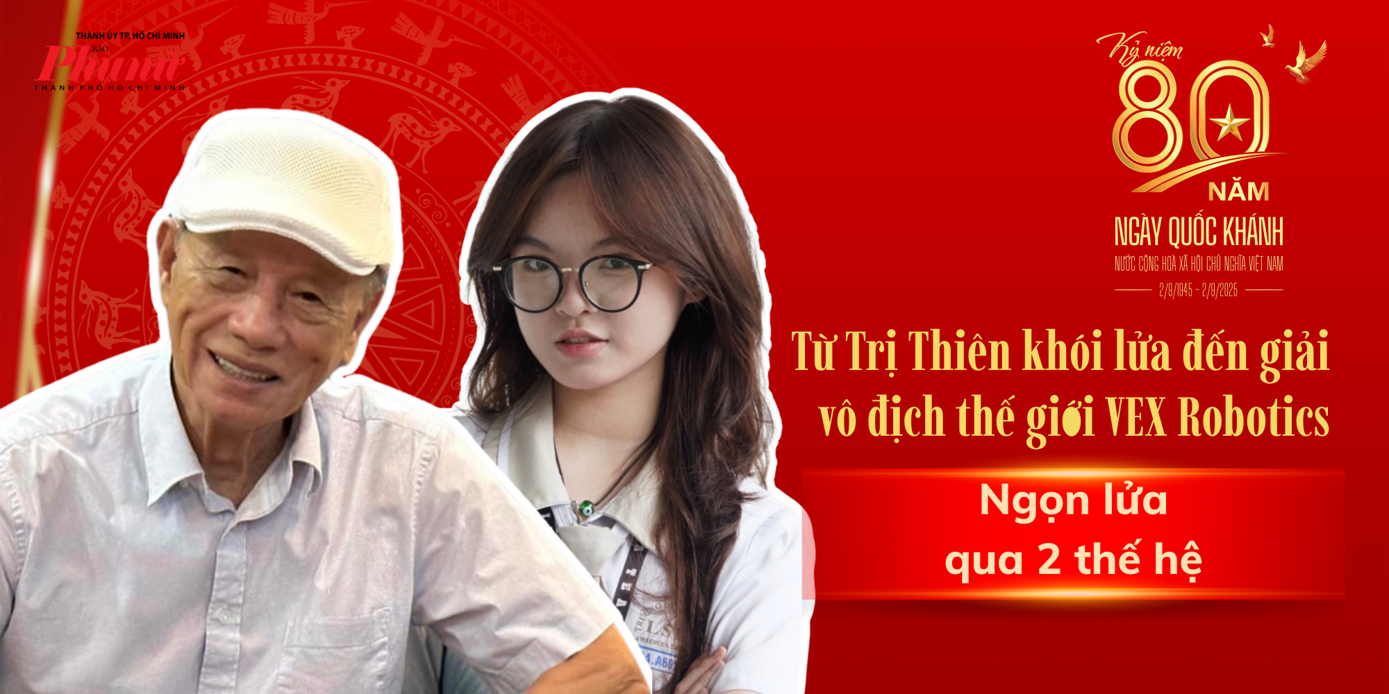 Từ Trị Thiên khói lửa đến Giải vô địch thế giới VEX Robotics: Ngọn lửa 2/9 qua hai thế hệ Từ Trị Thiên khói lửa đến Giải vô địch thế giới VEX Robotics: Ngọn lửa 2/9 qua hai thế hệ
