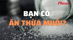 Làm sao để biết bạn đang ăn thừa muối