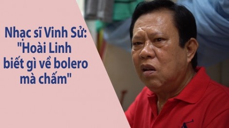 Nhạc sĩ Vinh Sử chê Hoài Linh: 'Vinh Sử nói cho sướng miệng ấy mà'