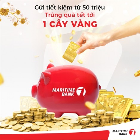 Gửi tiết kiệm tại Maritime Bank để nhận 'Lộc vàng như ý'