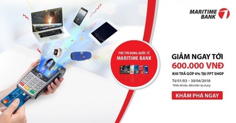 Chủ thẻ tín dụng quốc tế Maritime Bank Mastercard được giảm ngay 4% kèm lãi suất 0% khi mua hàng trả góp tại FPT Shop