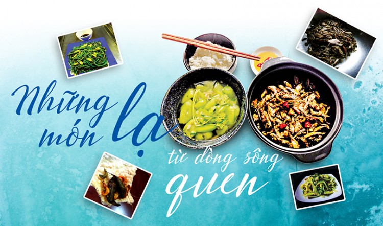 Những món lạ từ dòng sông quen