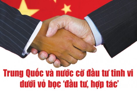 Trung Quốc và nước cờ đầu tư tinh vi dưới vỏ bọc ‘đầu tư, hợp tác’