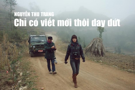 NGUYỄN THU TRANG Chỉ có viết mới thôi day dứt