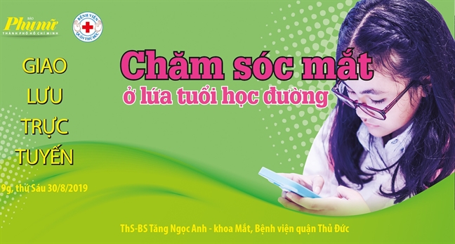 Giao luu truc tuyen: Cham soc mat o lua tuoi hoc duong