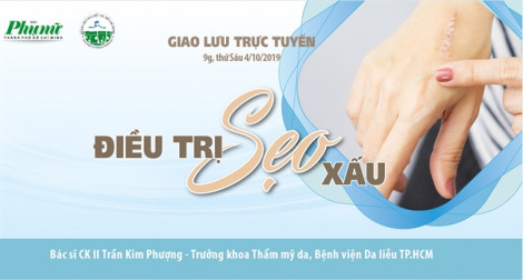 Giao lưu trực tuyến: Điều trị sẹo xấu