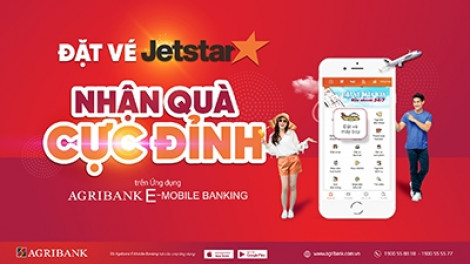 Đặt vé máy bay Jetstar trên ứng dụng Agribank E-Mobile Banking nhận quà ‘cực đỉnh’