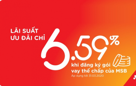 Vay thế chấp lãi suất ưu đãi chỉ 6,59% tại MSB