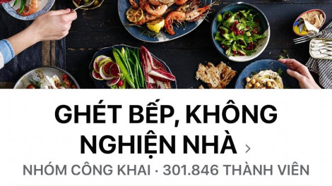 Vì sao nhóm "Ghét bếp, không nghiện nhà" nóng đến khó tin?