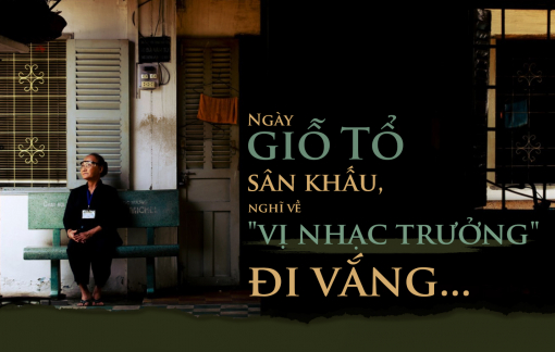 Ngày giỗ Tổ sân khấu, nghĩ về "vị nhạc trưởng" đi vắng...