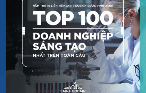 Saint-Gobain 10 năm liên tiếp được vinh danh top 100 doanh nghiệp sáng tạo hàng đầu thế giới