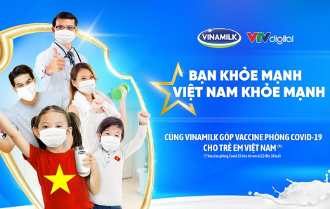 Vinamilk khởi động chiến dịch “Bạn khỏe mạnh, Việt Nam khỏe mạnh” với hoạt động góp vắc-xin phòng COVID-19 cho trẻ em