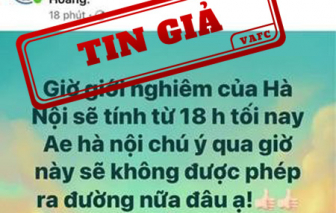 Tin “giờ giới nghiêm của Hà Nội tính từ 18h tối nay” là tin giả