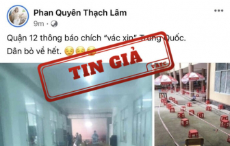 Thông tin về “Quận 12 thông báo tiêm vắc xin Trung Quốc, dân bỏ về hết” là tin giả