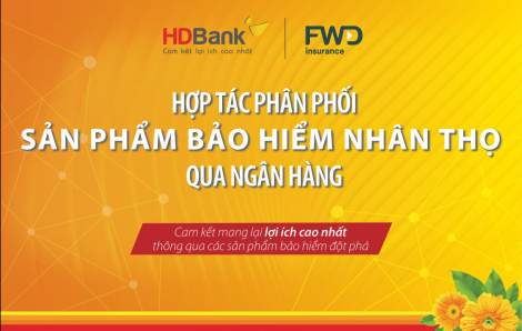 Ngân hàng HDBank phân phối các sản phẩm bảo hiểm của FWD Việt Nam