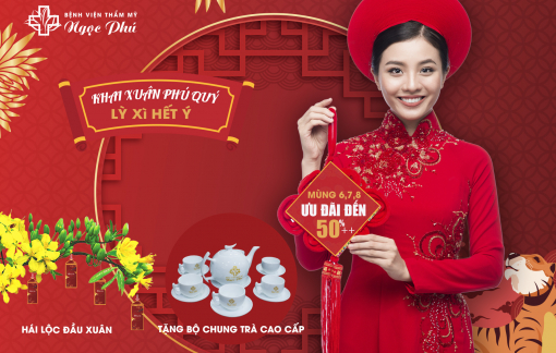 Bệnh viện Thẩm mỹ Ngọc Phú tưng bừng hái lộc đầu xuân ưu đãi 50%
