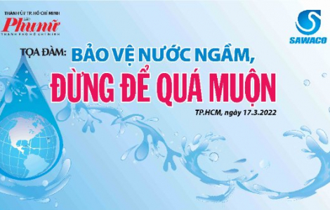 Bảo vệ nước ngầm, đừng để quá muộn!