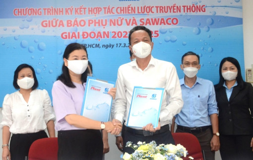 Báo Phụ Nữ TPHCM ký kết hợp tác chiến lược truyền thông với SAWACO