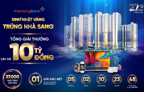 Trúng căn hộ cao cấp Sunshine Sky City khi tham gia chương trình sinh nhật 27 năm KienlongBank