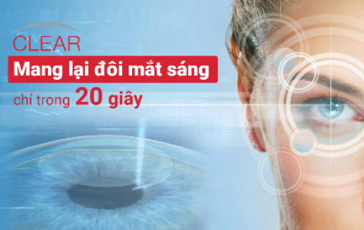 CLEAR mang lại đôi mắt sáng chỉ trong 20 giây