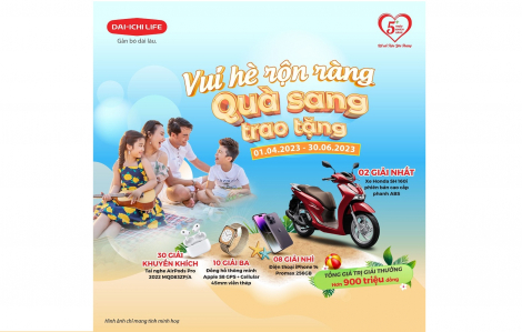 Dai-ichi Life Việt Nam triển khai chương trình khuyến mại “Vui hè rộn ràng, Quà sang trao tặng”
