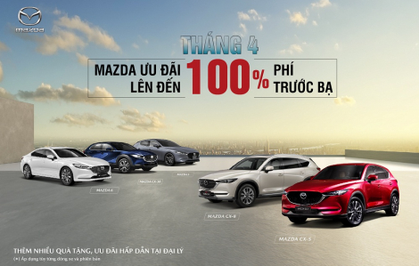 Mazda ưu đãi đặc biệt lên đến 100% lệ phí trước bạ trong tháng 4/2023