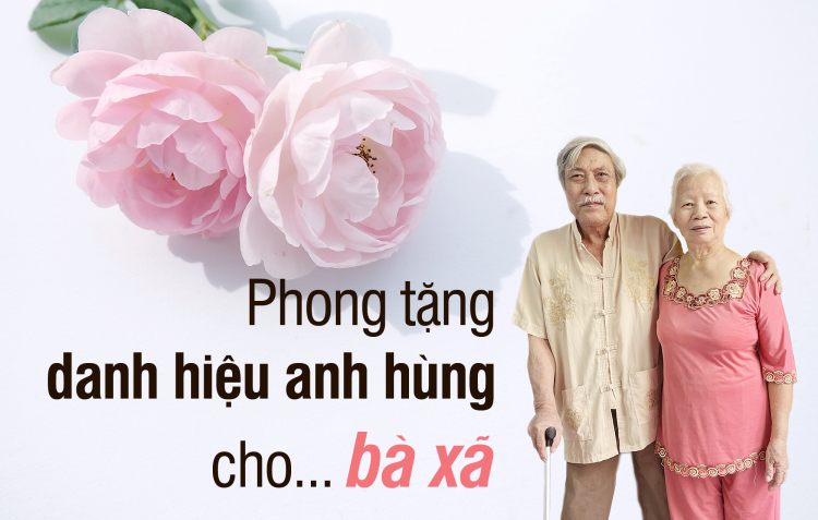 Phong tặng danh hiệu anh hùng cho... bà xã