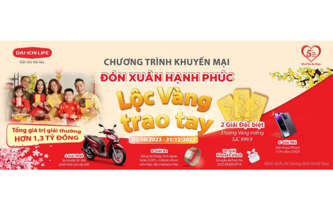 Dai-ichi Life Việt Nam triển khai chương trình khuyến mãi “Đón xuân hạnh phúc - Lộc vàng trao tay”