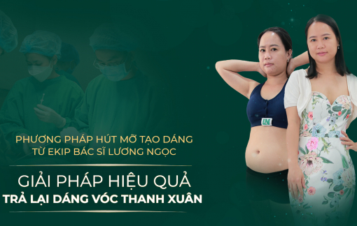 Phương pháp hút mỡ tạo dáng từ ê-kíp bác sĩ Lương Ngọc - Giải pháp hiệu quả trả lại dáng vóc thanh xuân