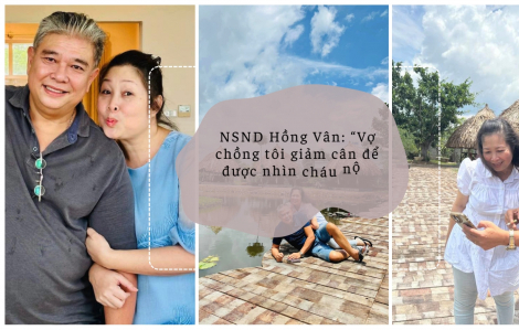 NSND Hồng Vân: “Vợ chồng tôi giảm cân để được nhìn cháu nội”