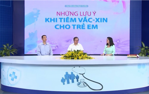 Những lưu ý từ chuyên gia khi tiêm vắc xin cho trẻ em