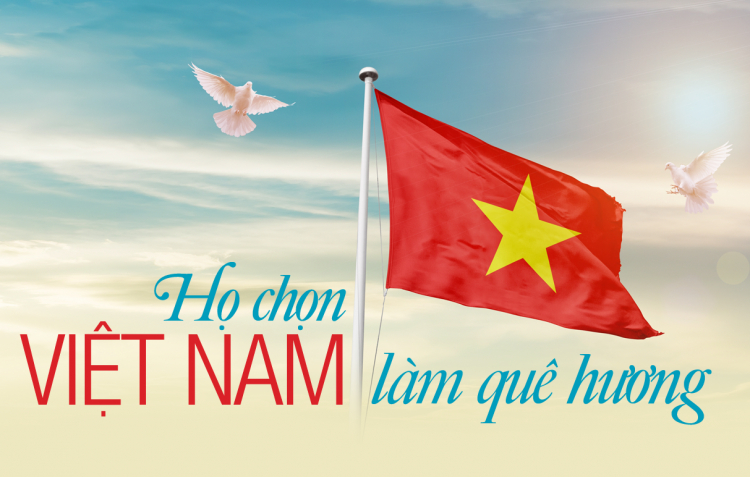 Họ chọn Việt Nam làm quê hương