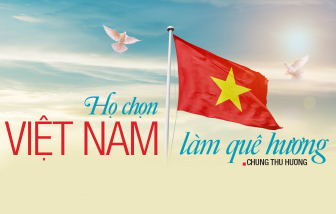 Họ chọn Việt Nam làm quê hương