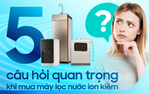 5 câu hỏi quan trọng giúp bạn mua được máy lọc nước điện giải ion kiềm “đúng chuẩn”