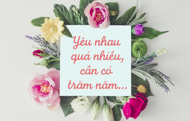 Yêu nhau quá nhiều, cần có trăm năm...