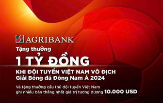 Tiếp lửa chinh phục “ngôi vương”, Agribank sẽ trao thưởng 1 tỉ đồng khi Đội tuyển nam Quốc gia Việt Nam vô địch Giải Bóng đá Đông Nam Á 2024