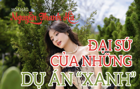 Hoa hậu Nguyễn Thanh Hà: Đại sứ của những dự án “xanh”