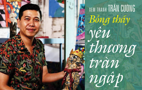 Xem tranh Trần Cường bỗng thấy yêu thương tràn ngập