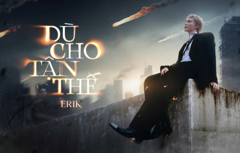 ‘Dù cho tận thế’ của Erik lọt top 100 bài hát hàng đầu thế giới trong tuần