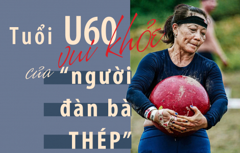 Tuổi U60 vui khỏe của “người đàn bà thép”