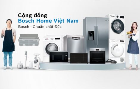 Thiết bị gia dụng Bosch chuẩn chất lượng Đức - Giải pháp thông minh cho mọi gia đình