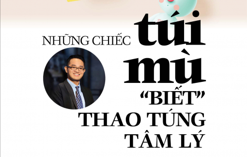 Những chiếc túi mù "BIẾT" thao túng tâm lý