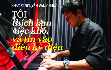 Tôi thích làm việc khó, và tin vào điều kỳ diệu