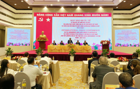 Họp báo quốc tế công bố vận hành tổ chức bộ máy mới của Việt Nam từ 1/7